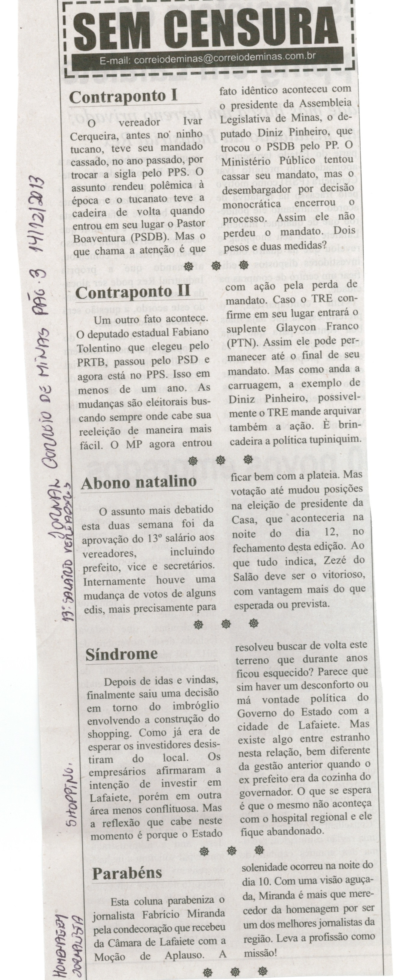 Contraponto I; Contraponto II;  Abono natalino; Síndrome; Parabéns. Correio de Minas, Conselheiro Lafaiete, 14 dez. 2013, Sem censura, p. 3.