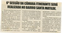 6ª sessão da Câmara Itinerante será realizada no Bairro Santa Matilde. Jornal Nova Gazeta, Conselheiro Lafaiete, 22 abr. 2006, 409ª ed. p. 05.