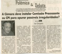 A Câmara deve instalar Comissão Processante ou CPI para apurar possíveis irregularidades? >>> SIM Ivar Cerqueira. Correio de Minas, Conselheiro Lafaiete, Polêmica & Debate, 31 mar. 2007, p.08.