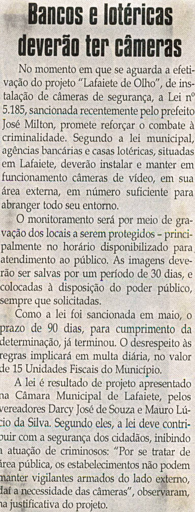 Bancos e lotéricas deverão ter câmaras. Jornal Correio da Cidade, Conselheiro Lafaiete, 18 set. 2010, p. 04.