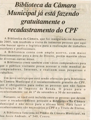 Biblioteca da Câmara Municipal já está fazendo gratuitamente o recadastramento do CPF. Jornal Nova Gazeta, 09 set. 2006, 429ª ed. p. 02.