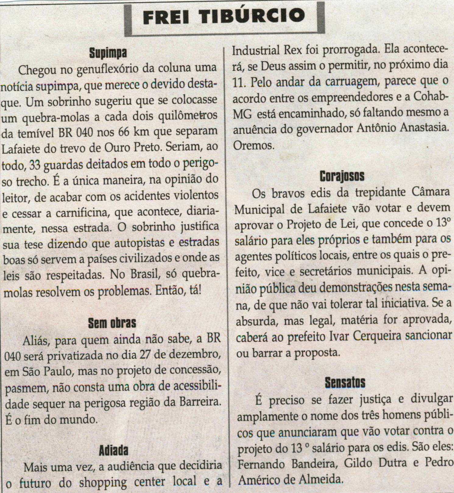 Supimpa; Sem obras;  Adiada ; Corajosos; Sensatos. Jornal Correio da Cidade, Conselheiro Lafaiete, 07 dez. 2013, Frei Tibúrcio, p. 8.