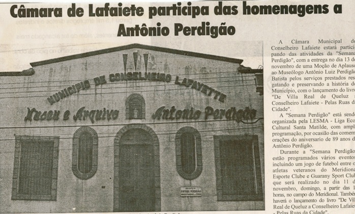 Câmara de Lafaiete participa das homenagens Antônio Perdigão. Jornal O Dossiê, Conselheiro Lafaiete, 10 nov. 2007 , p. 15.
