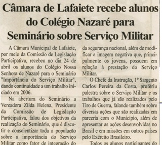 Câmara de Lafaiete recebe alunos do Colégio Nazaré Para Seminário sobre Serviço Militar. Folha Livre, Conselhjeiro lafaiete, 28 abr. 2007, 319ª ed., p. 07. 