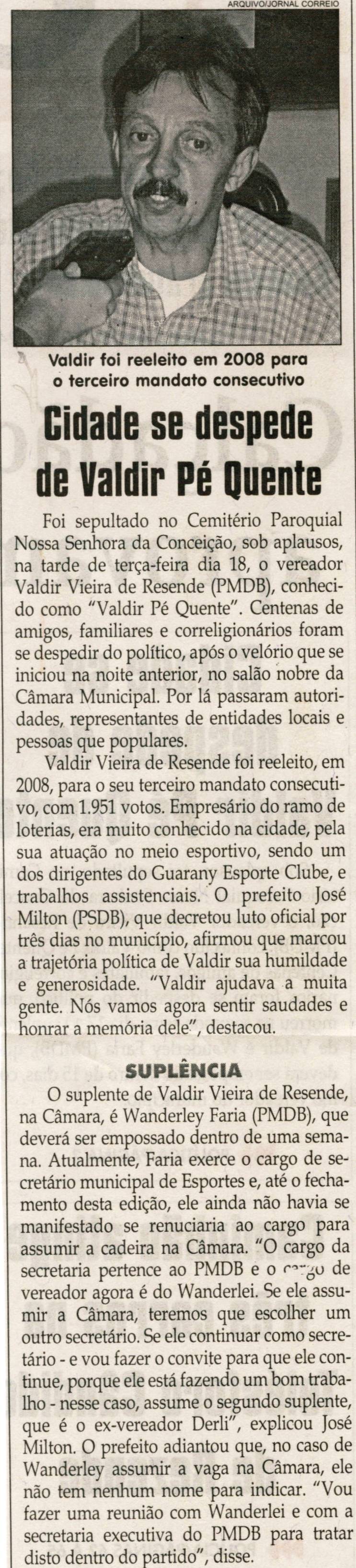 Cidade se despede de Valdir Pé Quente. Jornal Correio da Cidade, Conselheiro Lafaiete, 22 ago. 2009, p. 02.
