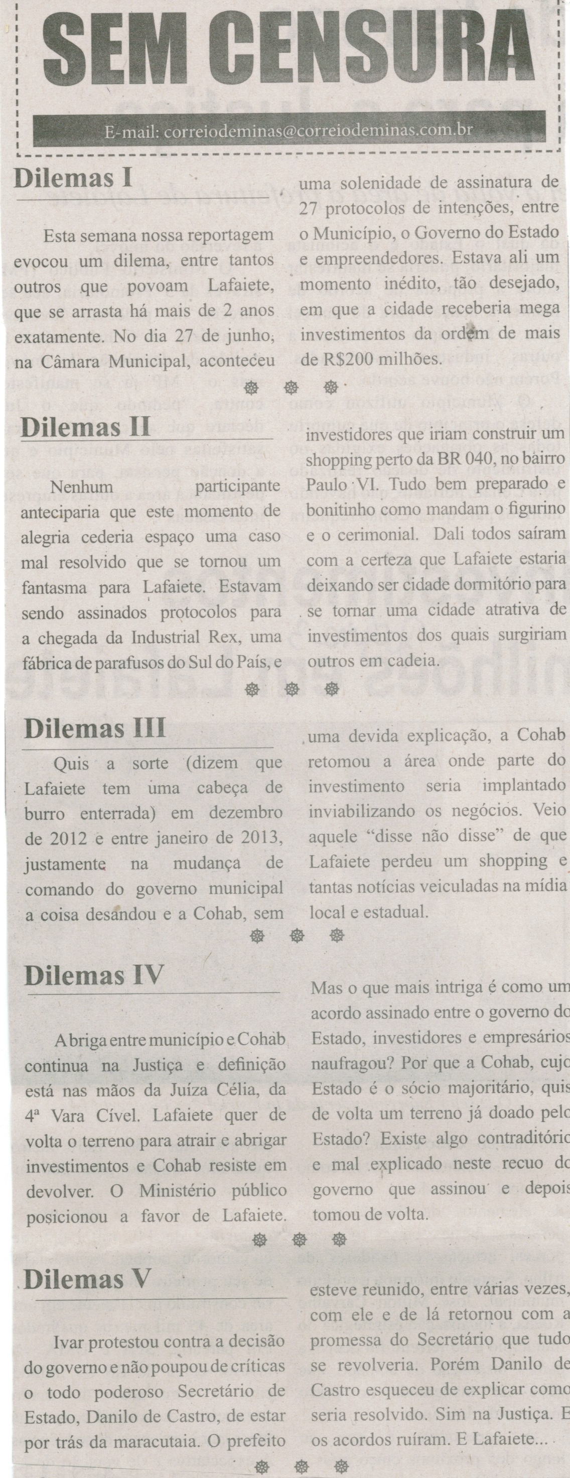 Dilemas I ; Dilemas II; Dilemas II; Dilemas IV; Dilemas V. Correio de Minas, Conselheiro Lafaiete,  26 jun. 2014, Sem Censura, p. 3.