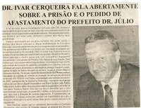 Dr. Ivar Cerqueira fala abertamente sobre a prisão e o pedido de afastamento do Prefeito Dr. Júlio. Jornal Nova Gazeta, Conselheiro Lafaiete, 19 abr. 2008, 510ª ed., p.20.