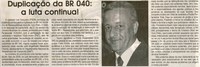Duplicação da BR 040: a luta continua! Jornal Correio da Cidade, Conselheiro Lafaiete, 07 nov. 2009, p. 04.