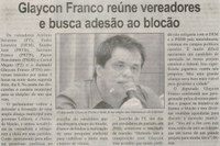 Glaycon Franco reúne vereadores e busca adesão ao blocão. Correio de Minas, Conselheiro Lafaiete, 13 jun. 2015, 407ª ed., p. 03.