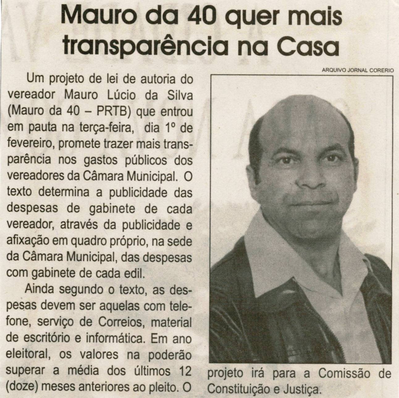 Mauro da 40 quer mais transparência na Casa. Jornal Correio da Cidade, Conselheiro Lafaiete, 05 fev. 2011, p. 04.