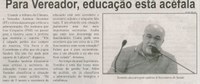 Para Vereador educação está acefala. Correio de Minas, Conselheiro Lafaiete, 09 ago. 2014, p. 4.