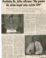 Prefeito Dr. Júlio afirma "Do ponto de vista legal não existe CPI". Jornal O Dossiê, Conselheiro Lafaiete, 19 mai. 2007, 155ª ed., p.09.