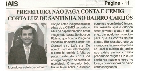 Prefeitura não paga conta e CEMIG corta luz de santinha no Bairro Carijós. Jornal Gazeta, Conselheiro Lafaiete, 02 jul. 2016, Caderno Gerais , p. 11.