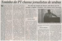 Toninho do PT chama jornalistas de urubus. Jornal Correio da Cidade, Conselheiro Lafaiete, 08 fev. 2014, p. 6.