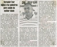 Vereador Ivar visita e faz palestras para a saúde da melhor idade. Jornal Correio da Cidade, Conselheiro Lafaiete, 22 mai. 2010, p. 04.